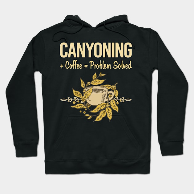 Problem Solved Coffee Canyoning Canyoneering Hoodie by Happy Life